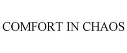 COMFORT IN CHAOS trademark