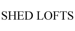 SHED LOFTS trademark