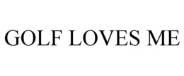 GOLF LOVES ME trademark