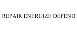 REPAIR ENERGIZE DEFEND trademark
