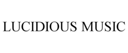 LUCIDIOUS MUSIC trademark