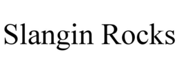 SLANGIN ROCKS trademark