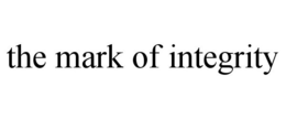 THE MARK OF INTEGRITY trademark