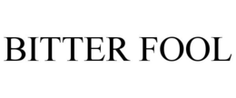 BITTER FOOL trademark