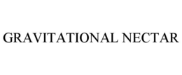GRAVITATIONAL NECTAR trademark