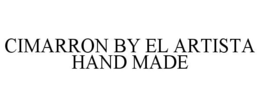 CIMARRON BY EL ARTISTA HAND MADE trademark