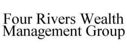 FOUR RIVERS WEALTH MANAGEMENT GROUP trademark