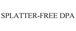 SPLATTER-FREE DPA trademark