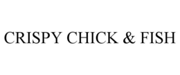 CRISPY CHICK & FISH trademark