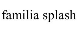 FAMILIA SPLASH trademark