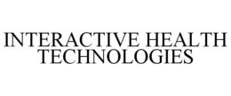 INTERACTIVE HEALTH TECHNOLOGIES trademark