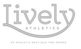 LIVELY ATHLETICS AN ATHLETIC BOUTIQUE FOR WOMEN trademark