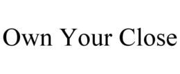 OWN YOUR CLOSE trademark