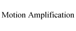 MOTION AMPLIFICATION trademark