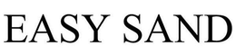 EASY SAND trademark