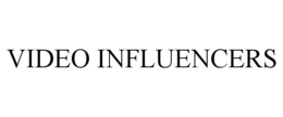 VIDEO INFLUENCERS trademark