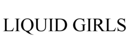LIQUID GIRLS trademark