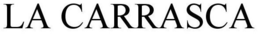 LA CARRASCA trademark