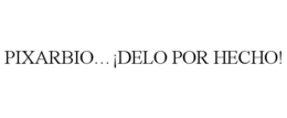 PIXARBIO...¡DELO POR HECHO! trademark