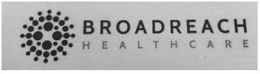 BROADREACH HEALTHCARE trademark