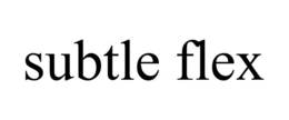 SUBTLE FLEX trademark