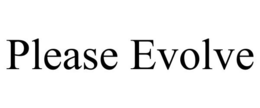 PLEASE EVOLVE trademark
