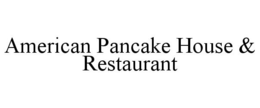 AMERICAN PANCAKE HOUSE & RESTAURANT trademark