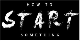 HOW TO START SOMETHING trademark