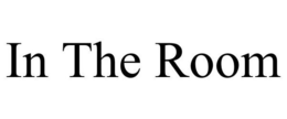IN THE ROOM trademark