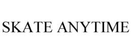 SKATE ANYTIME trademark