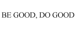 BE GOOD, DO GOOD trademark