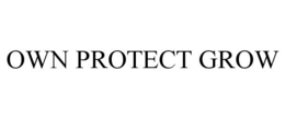 OWN PROTECT GROW trademark
