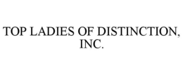 TOP LADIES OF DISTINCTION, INC. trademark