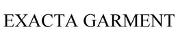 EXACTA GARMENT trademark