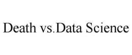 DEATH VS.DATA SCIENCE trademark
