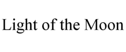 LIGHT OF THE MOON trademark