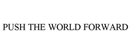 PUSH THE WORLD FORWARD trademark