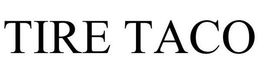 TIRE TACO trademark