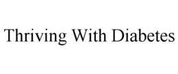 THRIVING WITH DIABETES trademark