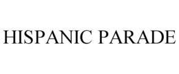 HISPANIC PARADE trademark