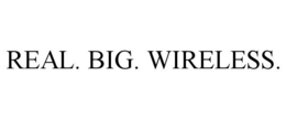 REAL. BIG. WIRELESS. trademark