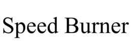 SPEED BURNER trademark