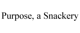 PURPOSE, A SNACKERY trademark