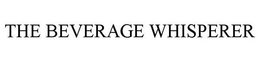 THE BEVERAGE WHISPERER trademark