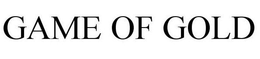 GAME OF GOLD trademark