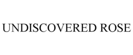 UNDISCOVERED ROSE trademark