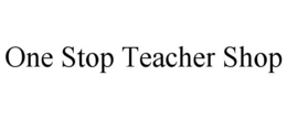 ONE STOP TEACHER SHOP trademark