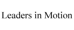 LEADERS IN MOTION trademark