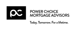 PC POWER CHOICE MORTGAGE ADVISORS TODAY. TOMORROW. FOR A LIFETIME. trademark