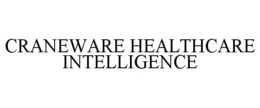 CRANEWARE HEALTHCARE INTELLIGENCE trademark